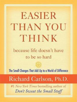 Hardcover Easier Than You Think ...Because Life Doesn't Have to Be So Hard: The Small Changes That Add Up to a World of Difference Book