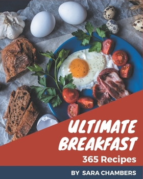 Paperback 365 Ultimate Breakfast Recipes: Breakfast Cookbook - Your Best Friend Forever Book