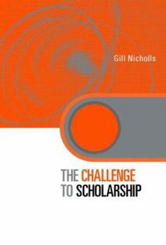 Hardcover The Challenge to Scholarship: Rethinking Learning, Teaching and Research Book