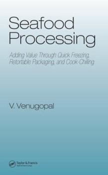 Hardcover Seafood Processing: Adding Value Through Quick Freezing, Retortable Packaging and Cook-Chilling Book