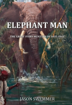 Paperback Elephant Man: The great Ivory Hunters of days past Book