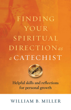 Paperback Finding Your Spiritual Direction as a Catechist: Helpful Skills and Reflections for Personal Growth Book