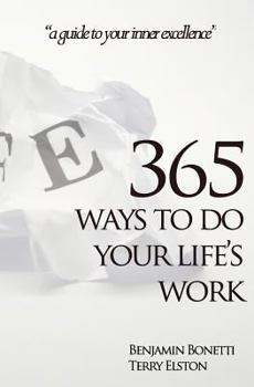 Paperback 365 Ways To Do Your Life's Work: a guide to your inner excellence Book