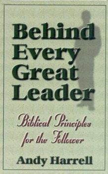 Paperback Behind Every Great Leader: Biblical Principles for the Follower Book
