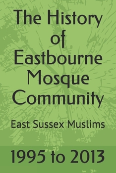 The History of Eastbourne Mosque Community: East Sussex Muslims
