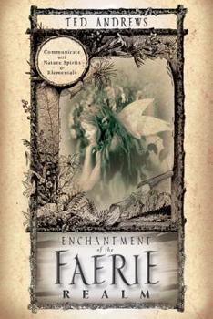 Paperback Enchantment of the Faerie Realm: Communicate with Nature Spirits & Elementals Book