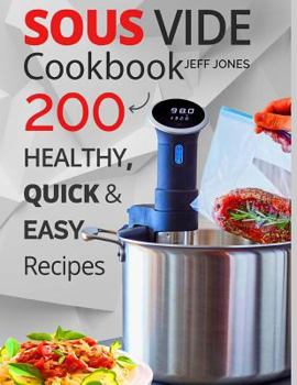 Paperback Sous Vide Cookbook: 200 Healthy, Quick & Easy Recipes Book