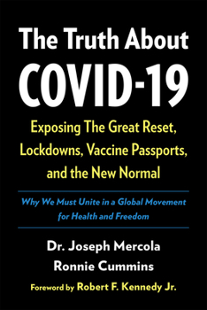 Paperback The Truth about Covid-19: Exposing the Great Reset, Lockdowns, Vaccine Passports, and the New Normal Book