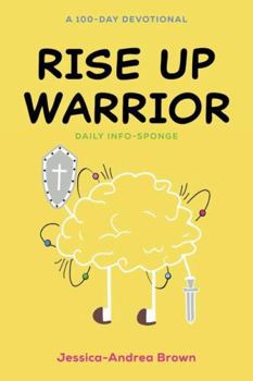 Paperback Rise Up Warrior: The Daily Info-Sponge: A 100-Day Devotional Book