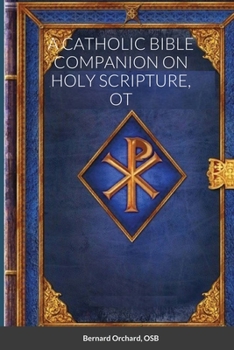 A Catholic Bible Companion on Holy Scripture, OT