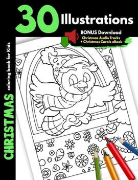 Christmas Coloring Book For Kids: 30 Christmas Illustrations For Children Boys Girls Coloring Gift Book, One Sided Printing Safe for Markers Cartoon ... Santa Presents Elves Snowman and Snow Animals