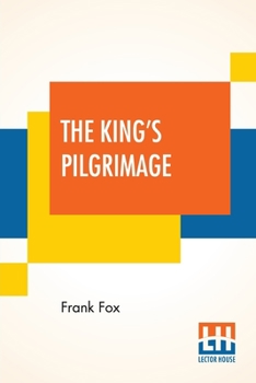 Paperback The King's Pilgrimage: With A Poem On "The King's Pilgrimage" By Rudyard Kipling Book