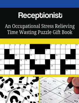 Paperback Receptionist An Occupational Stress Relieving Time Wasting Puzzle Gift Book