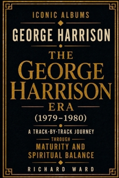 Iconic Albums George Harrison The George Harrison Era (1979-1980): A Track-by-Track Journey through maturity and Spiritual Balance