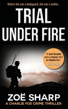 Trial Under Fire - Book #0 of the Charlie Fox Thriller