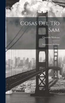 Hardcover Cosas del tío Sam; impresiones de viaje [Spanish] Book