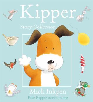 Kipper Story Collection: " Kipper " , " Kipper's Birthday " , " Kipper's Toybox " , " Kipper's Snowy Day " (Kipper) - Book  of the Kipper the Dog