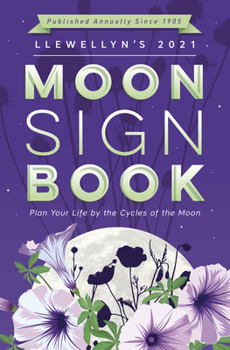 Paperback Llewellyn's 2021 Moon Sign Book: Plan Your Life by the Cycles of the Moon Book