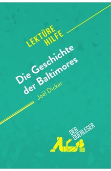 Paperback Die Geschichte der Baltimores von Joël Dicker (Lektürehilfe): Detaillierte Zusammenfassung, Personenanalyse und Interpretation [German] Book