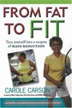 Paperback From Fat to Fit: Turn Yourself Into a Weapon of Mass Reduction Book