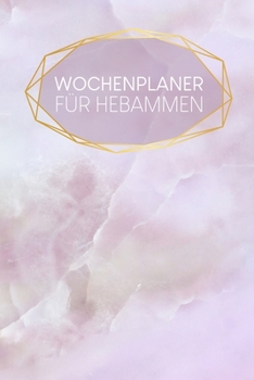 Paperback Wochenplaner für Hebammen: Handlicher Terminkalender - Motiv: rosa Quartz [German] Book