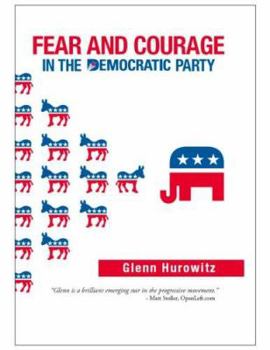 Hardcover Fear and Courage in the Democratic Party Book