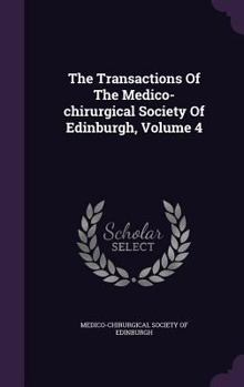 The Transactions Of The Medico-chirurgical Society Of Edinburgh, Volume 4