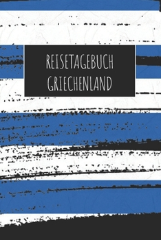 Reisetagebuch Griechenland: 6x9 Reise Journal I Notizbuch mit Checklisten zum Ausfüllen I Perfektes Geschenk für den Trip nach Griechenland für jeden Reisenden (German Edition)