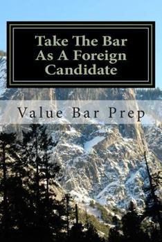 Paperback Take The Bar As A Foreign Candidate: Prepare For The California Bar Exam Book