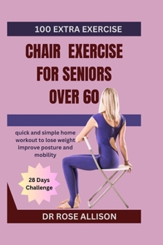 Paperback Chair Exercises for Seniors Over 60: quick and simple home workout to lose weight improve posture and mobility Book