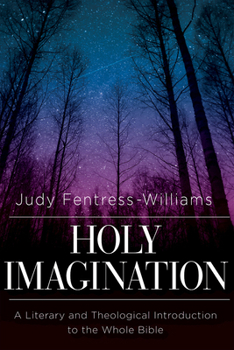 Paperback Holy Imagination: A Literary and Theological Introduction to the Whole Bible Book