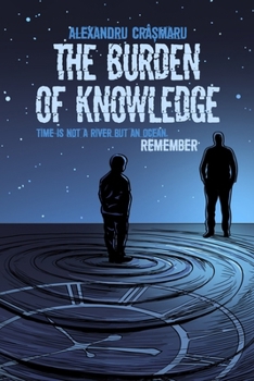 The Burden of Knowledge: A Mind-Bending Time Travel Thriller