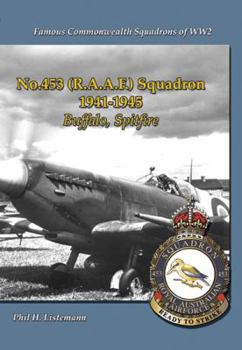 No.453 (R.A.A.F.) Squadron, 1941-1945: Buffalo, Spitfire - Book  of the RAF, Dominion & Allied Squadron at War