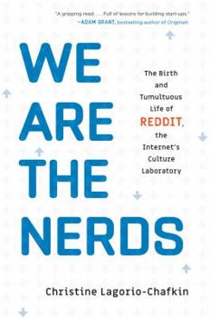 Hardcover We Are the Nerds: The Birth and Tumultuous Life of Reddit, the Internet's Culture Laboratory Book