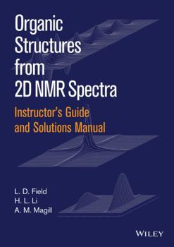 Paperback Instructor's Guide and Solutions Manual to Organic Structures from 2D NMR Spectra Book