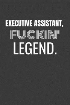 Paperback Executive Assistant Fuckin Legend: EXECUTIVE ASSISTANT TV/flim prodcution crew appreciation gift. Fun gift for your production office and crew Book