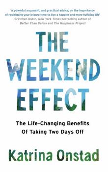 Paperback The Weekend Effect: The Life-Changing Benefits of Taking Two Days Off Book