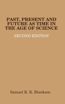 Hardcover Past, Present and Future as Time in the Age of Science - Second Edition Book