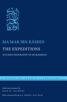 The Expeditions: An Early Biography of Muḥammad - Book  of the Library of Arabic Literature