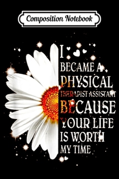 Composition Notebook: I became a Physical Therapist Assistant  Journal/Notebook Blank Lined Ruled 6x9 100 Pages