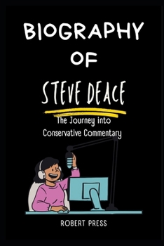 Paperback Steve Deace: The Journey into Conservative Commentary Book