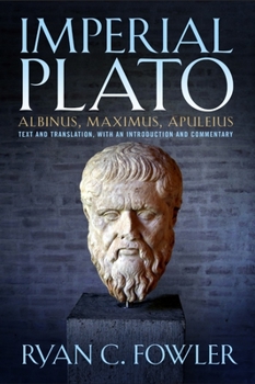 Paperback Imperial Plato: Albinus, Maximus, Apuleius: Text and Translation, with an Introduction and Commentary Book