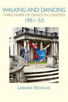 Paperback Walking and Dancing: Three Years of Dance in London, 1951-53 Book