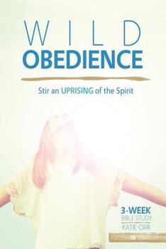 Paperback Wild Obedience: Stir an Uprising of the Spirit Book