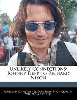 Paperback Unlikely Connections: Johnny Depp to Richard Nixon Book