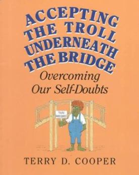 Paperback Accepting the Troll Underneath the Bridge: Overcoming Our Self-Doubts Book