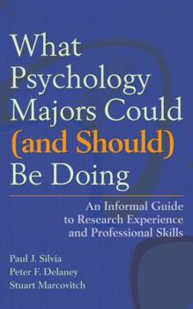 Paperback What Psychology Majors Could (and Should) Be Doing: An Informal Guide to Research Experience and Professional Skills Book