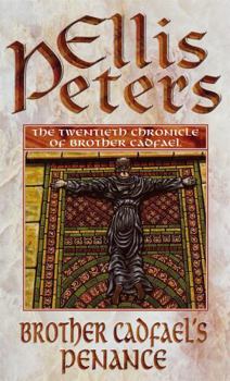 Brother Cadfael's Penance: The Twentieth Chronicle of Brother Cadfael - Book #20 of the Chronicles of Brother Cadfael