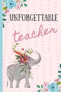 Paperback Unforgettable Teacher: Notebook, Perfect gift for teacher from student. Great for Appreciation Day, End of year, Leaving, Retirement (more us Book