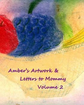 Paperback Amber's Artwork & Letters to Mommy Volume 2 Book